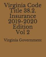 Virginia Code Title 38.2. Insurance 2019-2020 Edition Vol 2