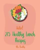 Hello! 275 Healthy Lunch Recipes