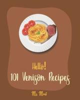 Hello! 101 Venison Recipes