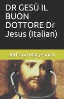 DR GESÙ IL BUON DOTTORE Dr Jesus (Italian)
