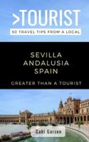 Greater Than a Tourist- Sevilla Andalusia Spain