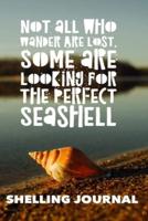 Not All Who Wander Are Lost, Some Are Looking For The Perfect Seashell, Shelling Journal, Blank Journal for Jotting Down Notes and Drawing Shells