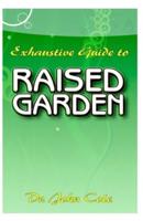 Exhaustive Guide To Raised Garden