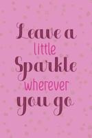 Leave A Little Sparkle Wherever You Go