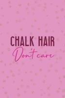 Chalk Hair Don't Care