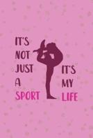 It's Not Just A Sport It's My Life