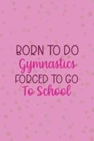 Born To Do Gymnastics Forced To Go To School