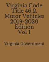 Virginia Code Title 46.2. Motor Vehicles 2019-2020 Edition Vol 1