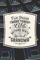 I Am Proud Of Many Things In Life But Nothing Beats Being A Grandma