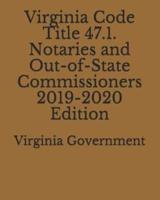 Virginia Code Title 47.1. Notaries and Out-of-State Commissioners 2019-2020 Edition