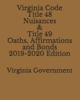 Virginia Code Title 48 Nuisances & Title 49 Oaths, Affirmations and Bonds 2019-2020 Edition