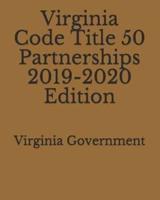 Virginia Code Title 50 Partnerships 2019-2020 Edition