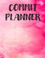 Commit Planner - Take Time Out to Dream - Create Good Habits For A Successful Life - Feel Your Success and JUST GO FOR IT