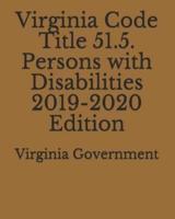 Virginia Code Title 51.5. Persons With Disabilities 2019-2020 Edition