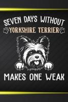 Seven Days Without My Yorkshire Terrier Makes One Weak
