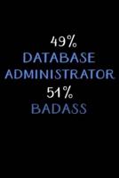 49% Database Administrator 51% Badass