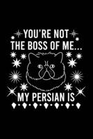 You're Not the Boss of Me... My Persian Is