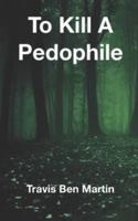 To Kill A Pedophile