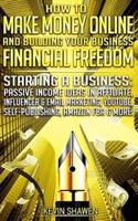 How to Make Money Online & Building Your Business Financial Freedom!
