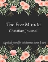 The Five Minute Christian Journal A Gratitude Journal for Christian Men, Women & Teens