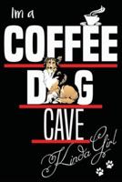 I'm Coffee Dog Cave