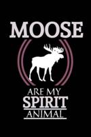 Moose Are My Spirit Animal