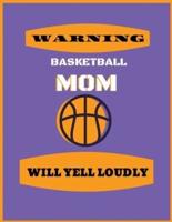 Warning Basketball Mom Will Yell Loudly