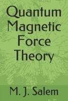 Quantum Magnetic Force Theory