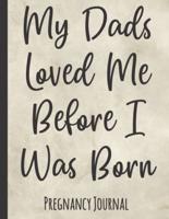 My Dads Loved Me Before I Was Born