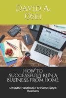 How to Successfully Run a Business from Home