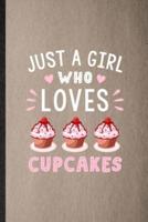 Just a Girl Who Loves Cupcakes