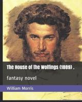 The House of the Wolfings (1889) .