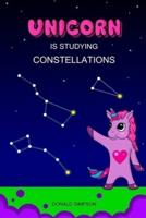 Unicorn Is Studying Constellations: Space, Education Book, Children's School (Smart Unicorn Book #5)