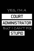 Yes, I'm a Court Administrator But I Can't Fix Stupid