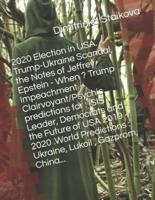 2020 Election in USA. Trump-Ukraine Scandal, the Notes of Jeffrey Epstein - When ? Trump Impeachment - Clairvoyant/Psychic Predictions For