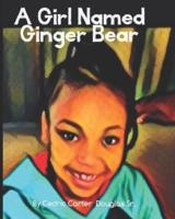 A Girl Named Ginger Bear