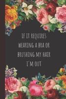 If It Requires Wearing a Bra or Brushing My Hair, I'm Out