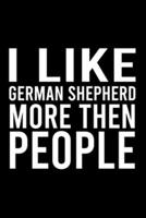 I Like German Shepherd More Then People