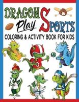 Dragons Play Sports Coloring & Activity Book For Kids