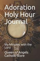 Adoration Holy Hour Journal