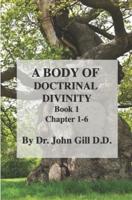 A Body Of Doctinal Divinity Book 1 Chapter 1-6