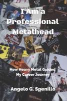 I Am a Professional Metalhead