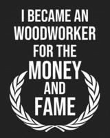 I Became a Woodworker for the Money and Fame