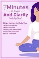 7 Minutes To Peace and Clarity Activity Book