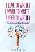 I Love to Write! I Want to Write! I Need to Write!