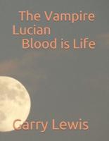 The Vampire Lucian Blood Is Life By Garry E. Lewis