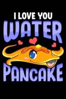 I Love You Water Pancake
