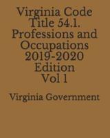 Virginia Code Title 54.1. Professions and Occupations 2019-2020 Edition Vol 1