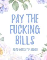 Pay The Fucking Bills 2020 Weekly Planner