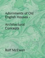 Adornments of Old English Houses - Architectural Concepts